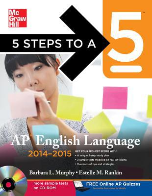 Book 5 Steps to a 5 AP English Language with CD-ROM, 2014-2015 Edition (5 Steps to a 5 on the Advanced Placement Examinations Series) free