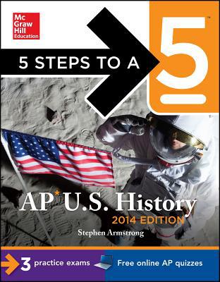 Book 5 Steps to a 5 AP U.S. History, 2014 Edition (5 Steps to a 5 on the Advanced Placement Examinations Series) free