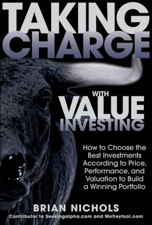 Book Taking Charge with Value Investing: How to Choose the Best Investments According to Price, Performance, & Valuation to Build a Winning Portfolio free