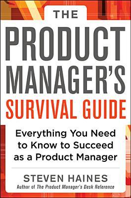 Book The Product Manager's Survival Guide: Everything You Need to Know to Succeed as a Product Manager free