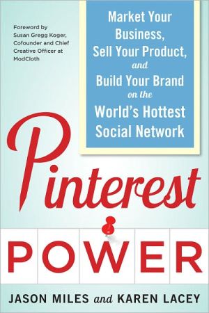 Book Pinterest Power : Market Your Business, Sell Your Product, and Build Your Brand on the World's Hottest Social Network (Paperback)--by Jason Miles [2012 Edition] ISBN: 9780071805568 free