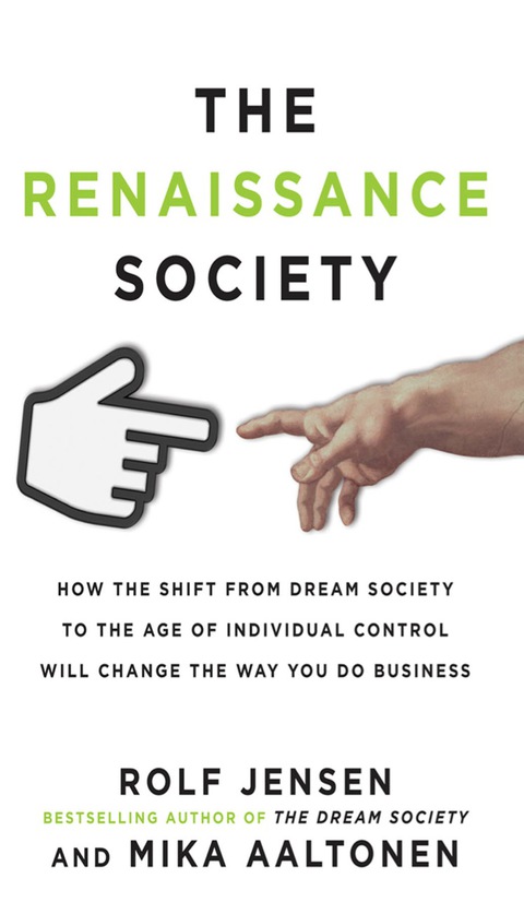 Book The Renaissance Society: How the Shift from Dream Society to the Age of Individual Control will Change the Way You Do Business free