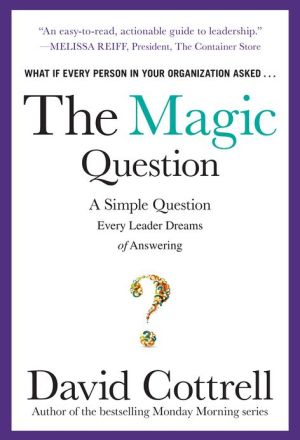 Book The Magic Question: A Simple Question Every Leader Dreams of Answering free