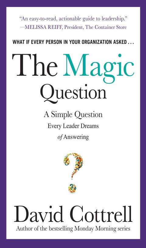 Book The Magic Question: A Simple Question Every Leader Dreams of Answering free