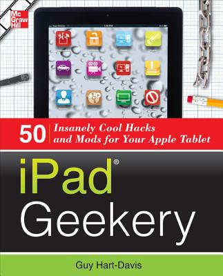 Book iPad Geekery: 50 Insanely Cool Hacks and Mods for Your Apple Tablet free