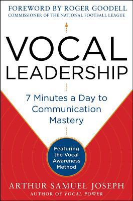Book Vocal Leadership: 7 Minutes a Day to Communication Mastery, with a foreword by Roger Goodell free