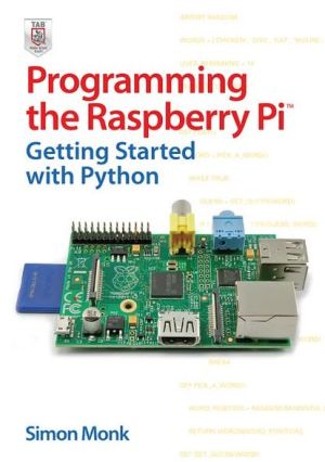 Book Programming the Raspberry Pi: Getting Started with Python free