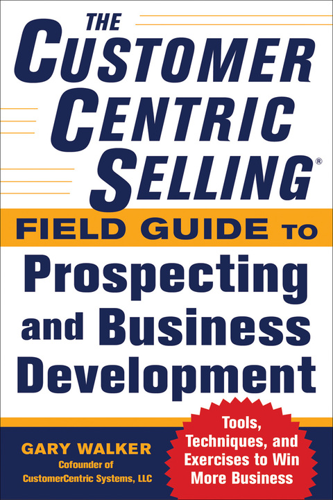 Book The CustomerCentric Selling® Field Guide to Prospecting and Business Development: Techniques, Tools, and Exercises to Win More Business free
