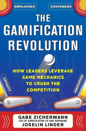 Book The Gamification Revolution: How Leaders Leverage Game Mechanics to Crush the Competition free