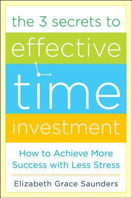 Book The 3 Secrets to Effective Time Investment: Achieve More Success with Less Stress: Foreword by Cal Newport, author of So Good They Can't Ignore You free