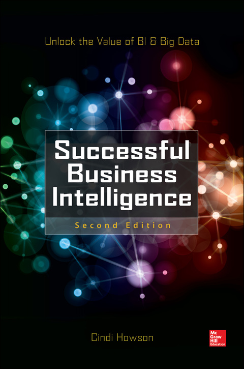 Book Successful Business Intelligence, Second Edition: Unlock the Value of BI & Big Data free