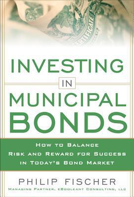 Book INVESTING IN MUNICIPAL BONDS: How to Balance Risk and Reward for Success in Today’s Bond Market free