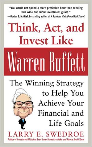 Book Think, Act, and Invest Like Warren Buffett : The Winning Strategy to Help You Achieve Your Financial and Life Goals (Hardcover)--by Larry Swedroe [2012 Edition] ISBN: 9780071809955 free