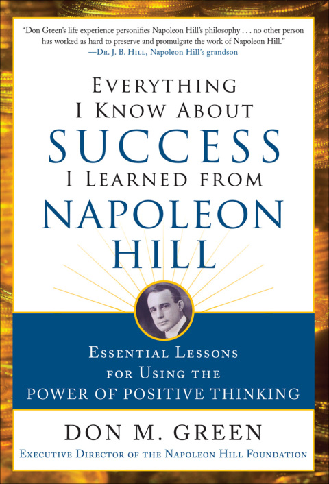 Book Everything I Know About Success I Learned from Napoleon Hill: Essential Lessons for Using the Power of Positive Thinking free