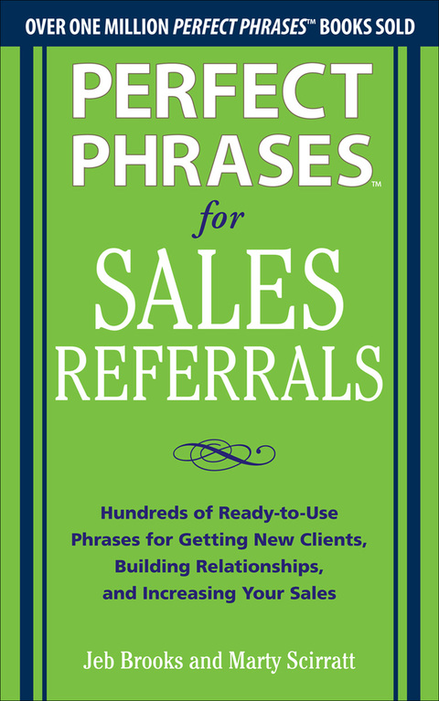 Book Perfect Phrases for Sales Referrals: Hundreds of Ready-to-Use Phrases for Getting New Clients, Building Relationships, and Increasing Your Sales: Hundreds ... Relationships, Increasing Your Sales free