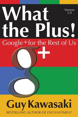Book What the Plus!: Google+ for the Rest of Us free