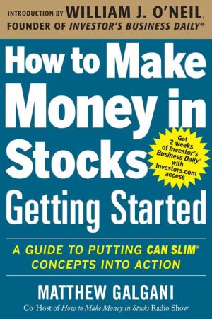 Book How to Make Money in Stocks Getting Started: A Guide to Putting CAN SLIM Concepts into Action free