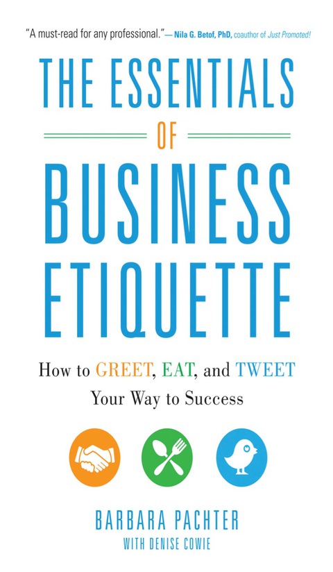Book The Essentials of Business Etiquette: How to Greet, Eat, and Tweet Your Way to Success free