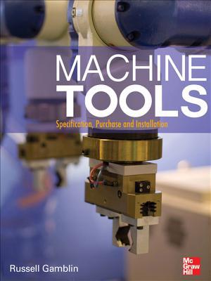 Book Machine Tools: Specification, Purchase, and Installation free