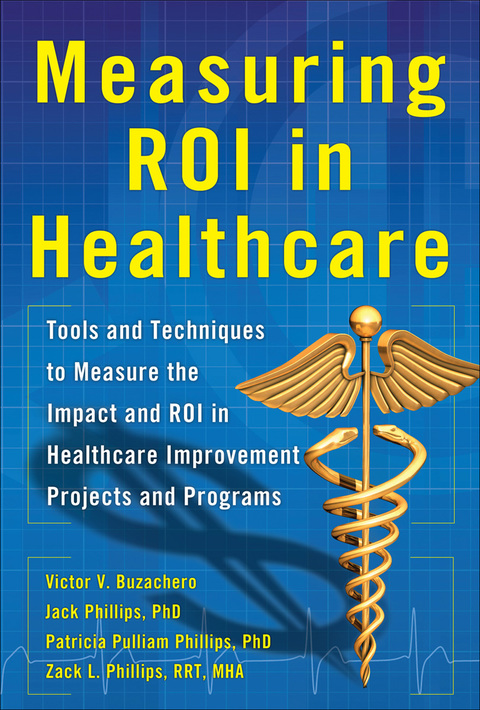 Book Measuring ROI in Healthcare: Tools and Techniques to Measure the Impact and ROI in Healthcare Improvement Projects and Programs free