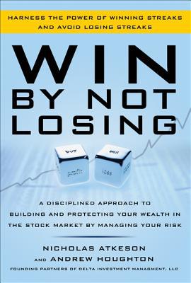 Book Win By Not Losing: A Disciplined Approach to Building and Protecting Your Wealth in the Stock Market by Managing Your Risk free