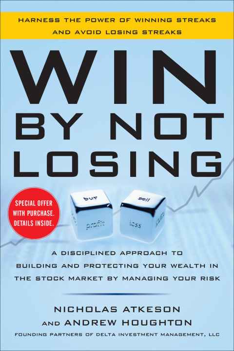 Book Win By Not Losing: A Disciplined Approach to Building and Protecting Your Wealth in the Stock Market by Managing Your Risk free