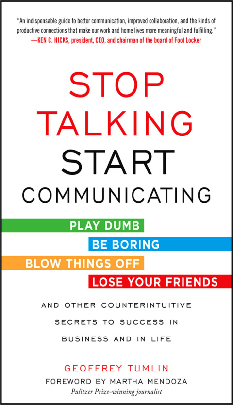 Book Stop Talking, Start Communicating: Counterintuitive Secrets to Success in Business and in Life, with a foreword by Martha Mendoza free