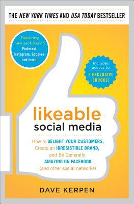 Book Likeable Social Media: How to Delight Your Customers, Create an Irresistible Brand, and Be Generally Amazing on Facebook (& Other Social Networks) free