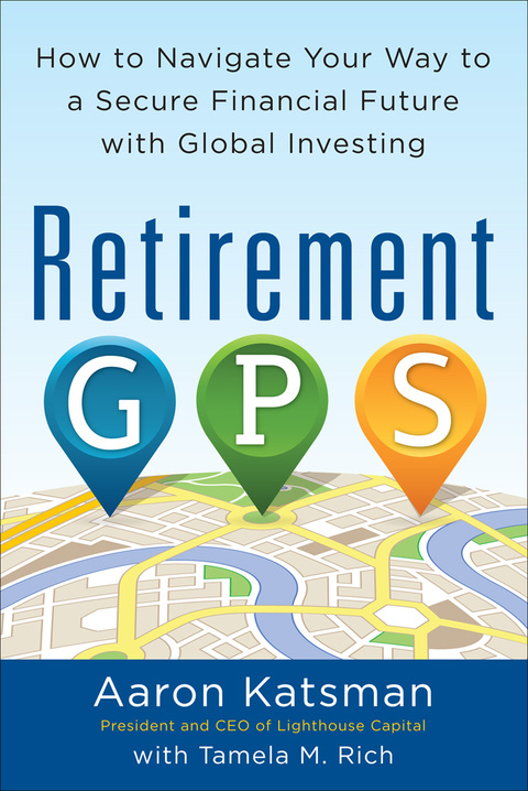 Book Retirement GPS: How to Navigate Your Way to A Secure Financial Future with Global Investing free