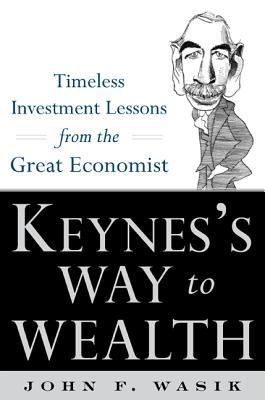 Book Keynes's Way to Wealth: Timeless Investment Lessons from The Great Economist free