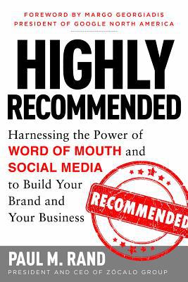 Book Highly Recommended: Harnessing the Power of Word of Mouth and Social Media to Build Your Brand and Your Business free
