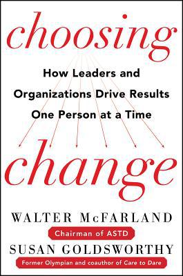 Book Choosing Change: How Leaders and Organizations Drive Results One Person at a Time free