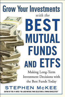 Book Grow Your Investments with the Best Mutual Funds and ETF’s: Making Long-Term Investment Decisions with the Best Funds Today free