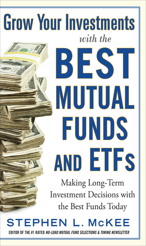 Book Grow Your Investments with the Best Mutual Funds and ETF’s: Making Long-Term Investment Decisions with the Best Funds Today free