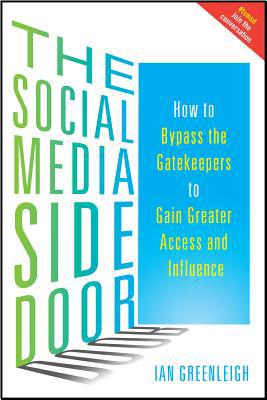 Book The Social Media Side Door: How to Bypass the Gatekeepers to Gain Greater Access and Influence free