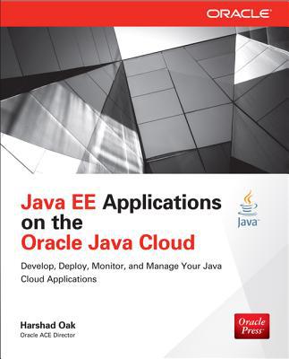 Book Java EE Applications on Oracle Java Cloud:: Develop, Deploy, Monitor, and Manage Your Java Cloud Applications (Oracle Press) free