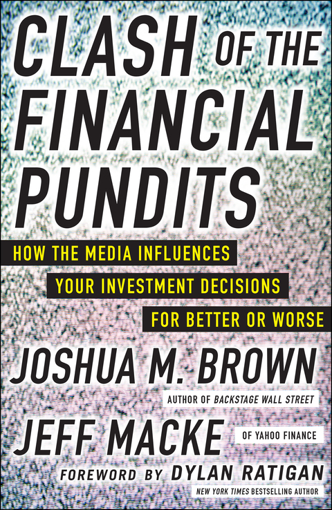 Book Clash of the Financial Pundits: How the Media Influences Your Investment Decisions for Better or Worse free