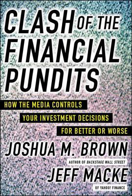Book Clash of the Financial Pundits: How the Media Influences Your Investment Decisions for Better or Worse free