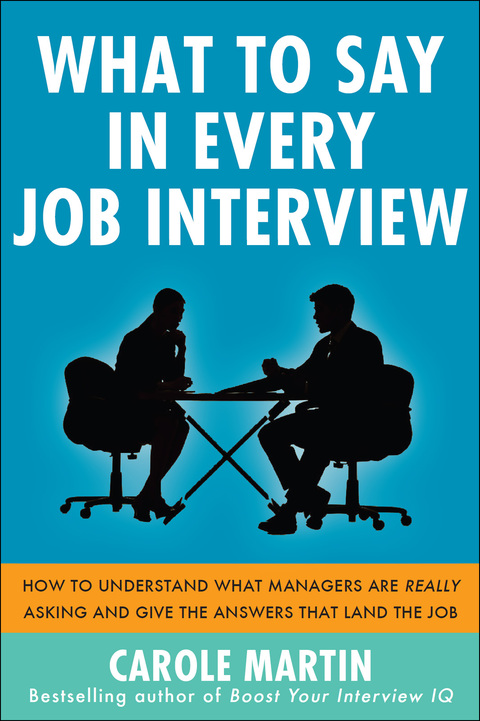 Book What to Say in Every Job Interview: How to Understand What Managers are Really Asking and Give the Answers that Land the Job free