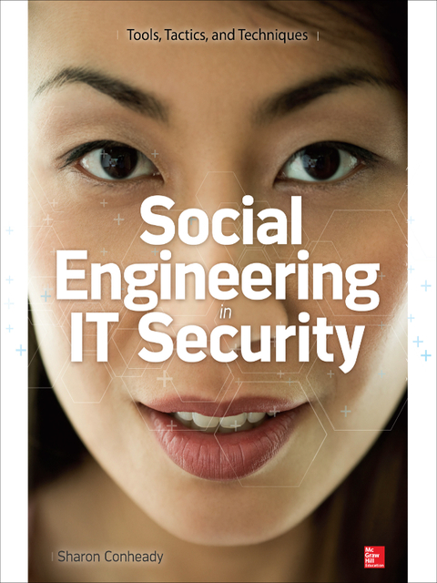 Book Social Engineering in IT Security: Tools, Tactics, and Techniques: Testing Tools, Tactics & Techniques free