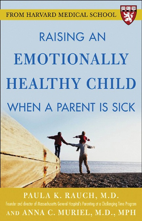 Book Raising an Emotionally Healthy Child When a Parent is Sick (A Harvard Medical School Book) free
