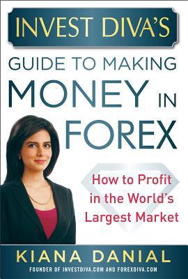Book Invest Diva’s Guide to Making Money in Forex: How to Profit in the World’s Largest Market free