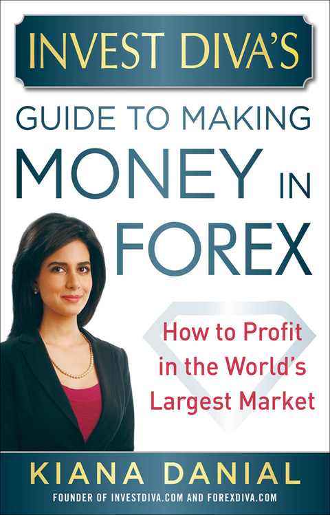 Book Invest Diva’s Guide to Making Money in Forex: How to Profit in the World’s Largest Market: How to Profit in the World's Largest Market free