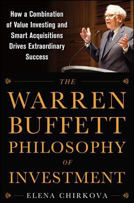 Book The Warren Buffett Philosophy of Investment: How a Combination of Value Investing and Smart Acquisitions Drives Extraordinary Success free