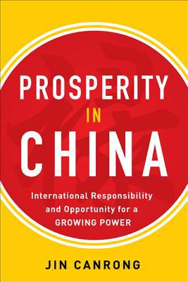 Book Prosperity in China: International Responsibility and Opportunity for a Growing Power: International Responsibility and Opportunity for a Growing Power free