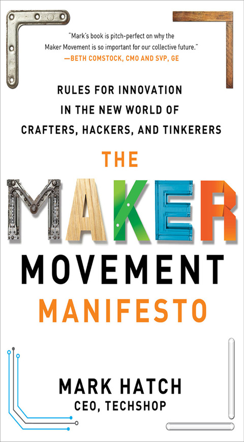 Book The Maker Movement Manifesto: Rules for Innovation in the New World of Crafters, Hackers, and Tinkerers free