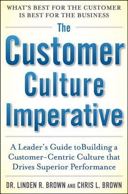 Book The Customer Culture Imperative: A Leader's Guide to Driving Superior Performance free