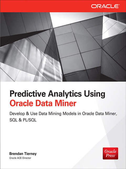 Book Predictive Analytics Using Oracle Data Miner: Develop & Use Data Mining Models in ODM, SQL & PL/SQL free