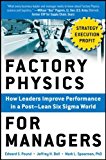 Book Factory Physics for Managers: How Leaders Improve Performance in a Post-Lean Six Sigma World free
