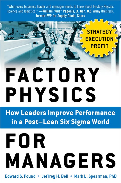 Book Factory Physics for Managers: How Leaders Improve Performance in a Post-Lean Six Sigma World free